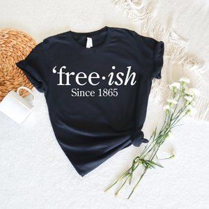 1865 Juneteenth Shirt- Juneteenth Shirts for Women- Juneteenth T-Shirts- Freeish